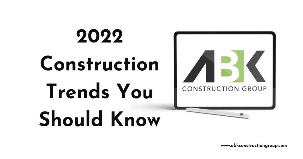 2022 Construction Trends You Should Know - ABK Construction Group