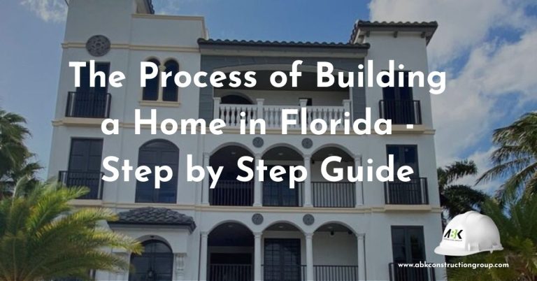The Process of Building a Home in Florida - Step by Step Guide