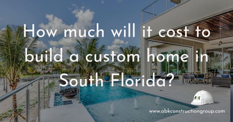 How much will it cost to build a custom home in South Florida